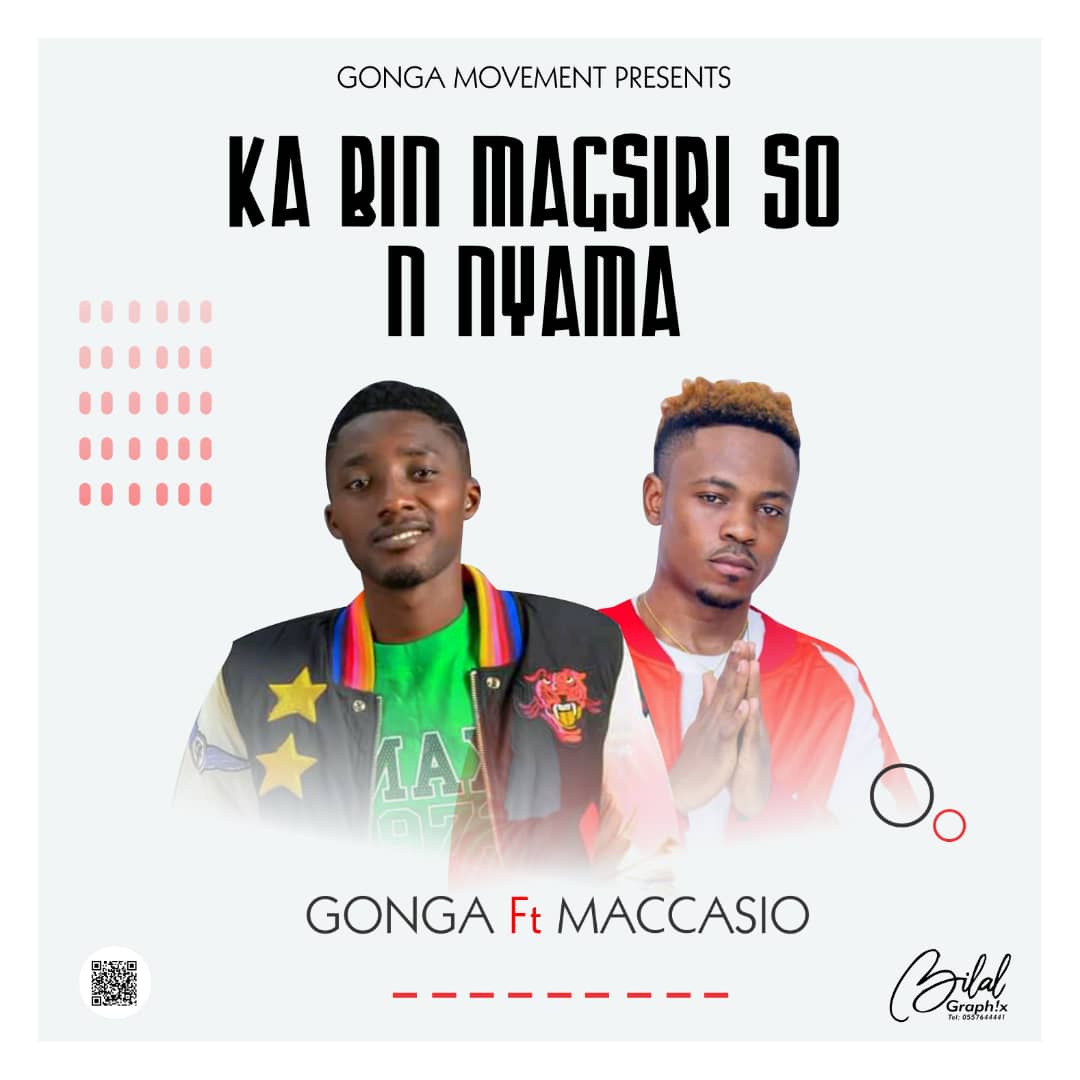 Gonga ft Maccasio – Kabin Magsir So Nyama (Produced By Stone B)