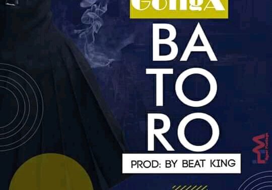 Gonga – Batoro (Produced By Beat King)