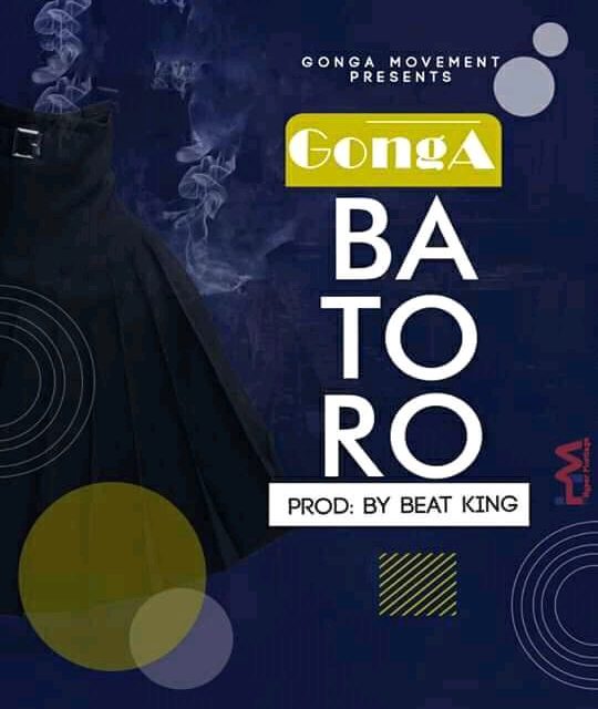 Gonga – Batoro (Produced By Beat King)