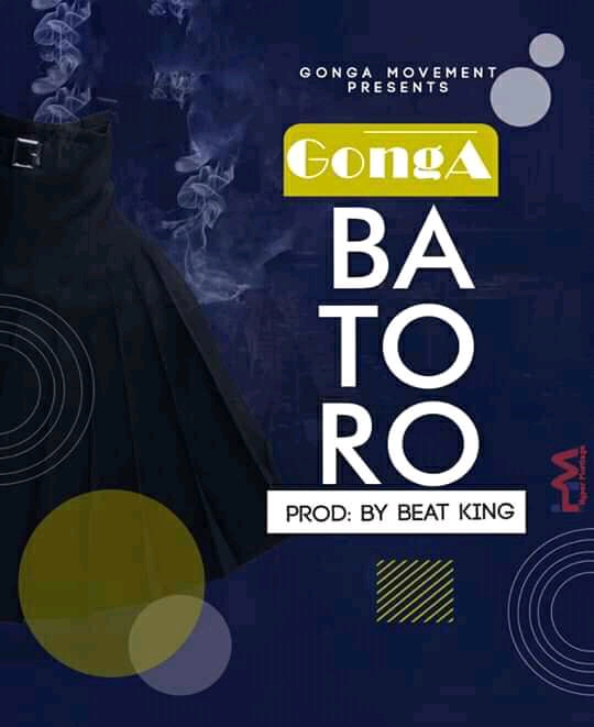 Gonga – Batoro (Produced By Beat King)