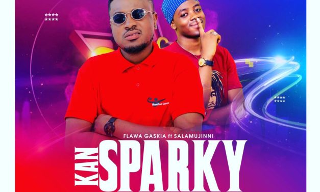 Flaws Gaskia ft Salamu Jinni – Kan Sparky (Produced By Ojah Drumz)