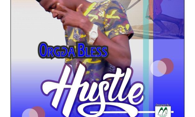 Orgga Bless – Hustle (Produced By Dr.Fiza)