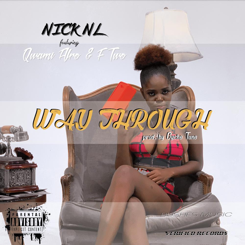Nick NL ft Qwami Afro & F Two ~ Way Through…{Produced By Cyche Tune}