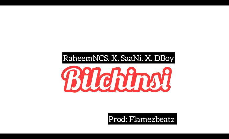 Out Now – Raheem ft Saani & D Boy –  Bilchini (Official Music Video)