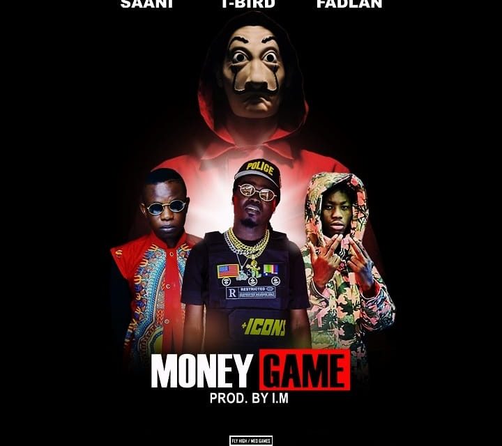 Premiered – T Bird ft Saani & Fadilan – Money Game (Produced By I.M)