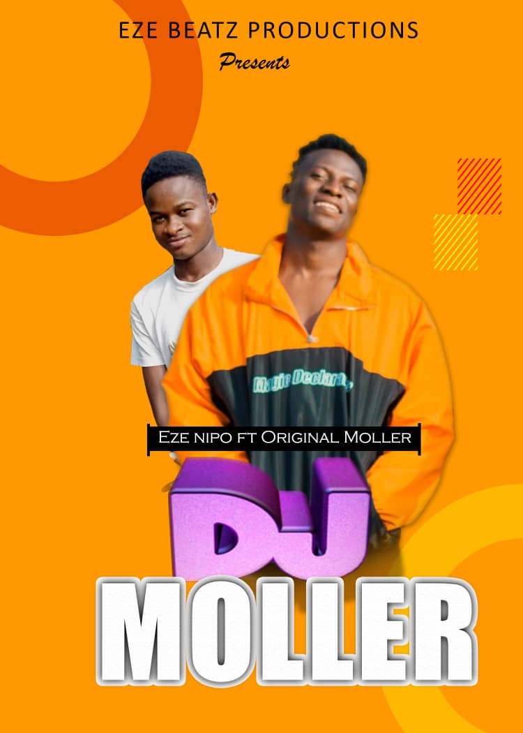 Premiered – Eze Nipo ft Original Moller – DJ Moller (Produced By Eze Beats)