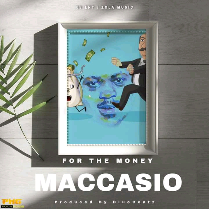 Maccasio – For The Money {Produced By BlueBeatz}