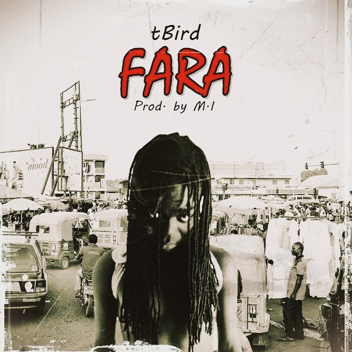 T Bird – Fara (Produced By M.I)