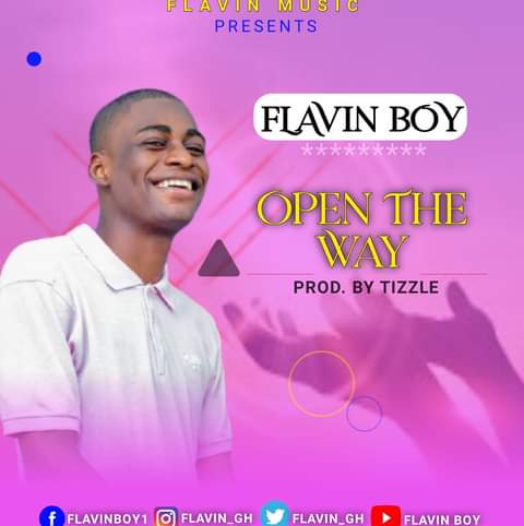 Flavin Boy – Open Da Way (Produced By Tizzle)