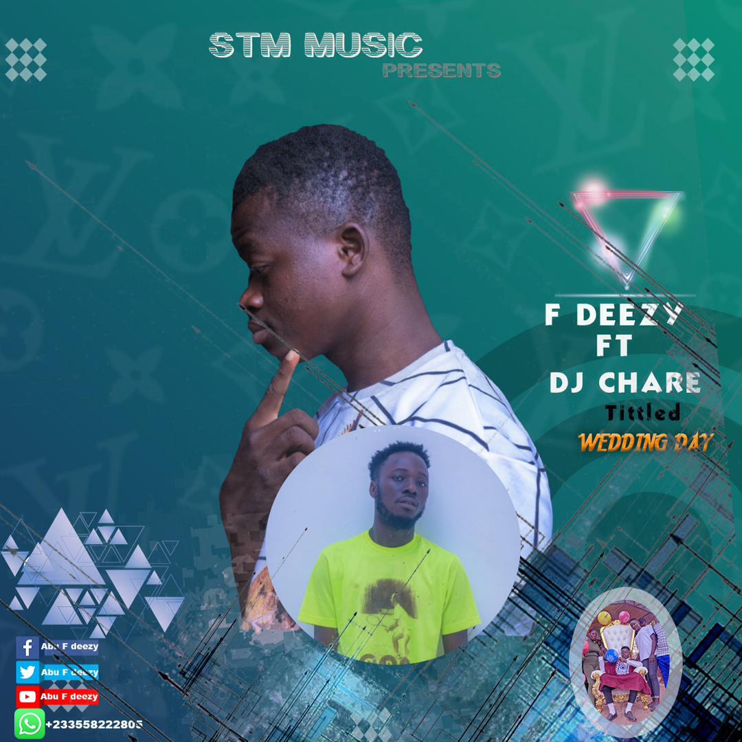F Deezy ft DJ Chare – Wedding Day (Produced By DJ Chare)