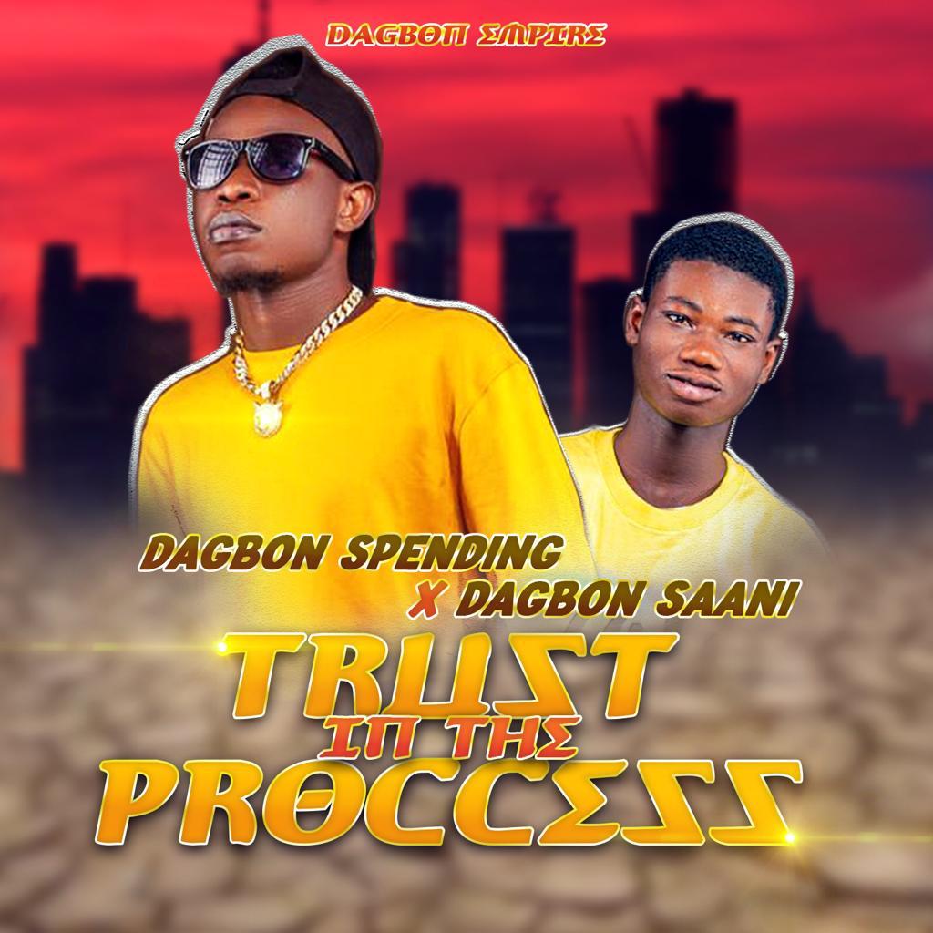 Dagbon Spending ft Dagbon Saani – Trust In The Process (Produced By DJ Zeebra)