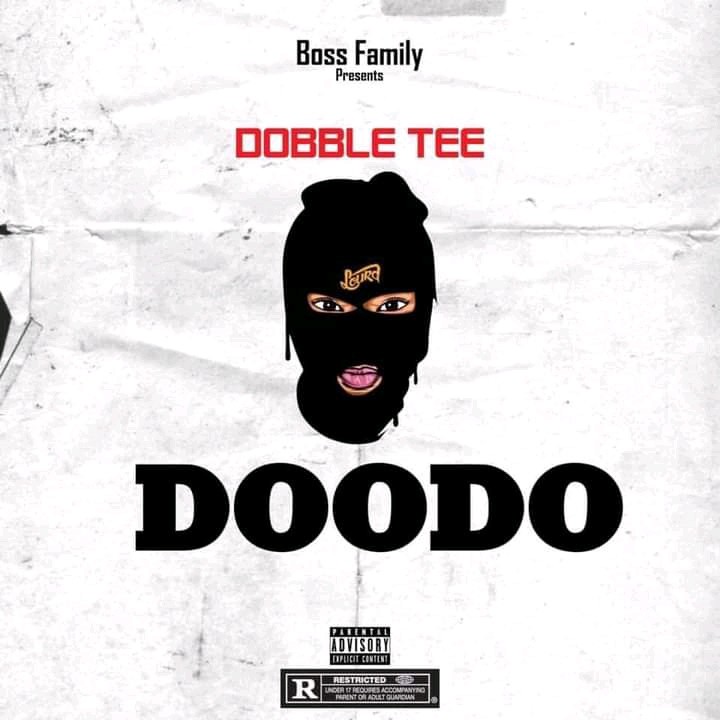 Dobble Tee ~ Doodo (Produced By Ojah Drumz)