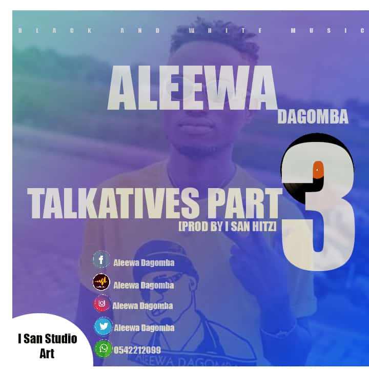 Aleewa Dagomba ~ Talkatives Part 3 (Maccasio, Shaban x Dobble Tee Diss)