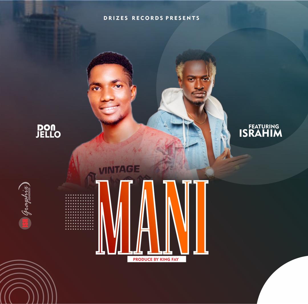 Don Jello ft Is Rahim – Mani (Produced By King Fay)