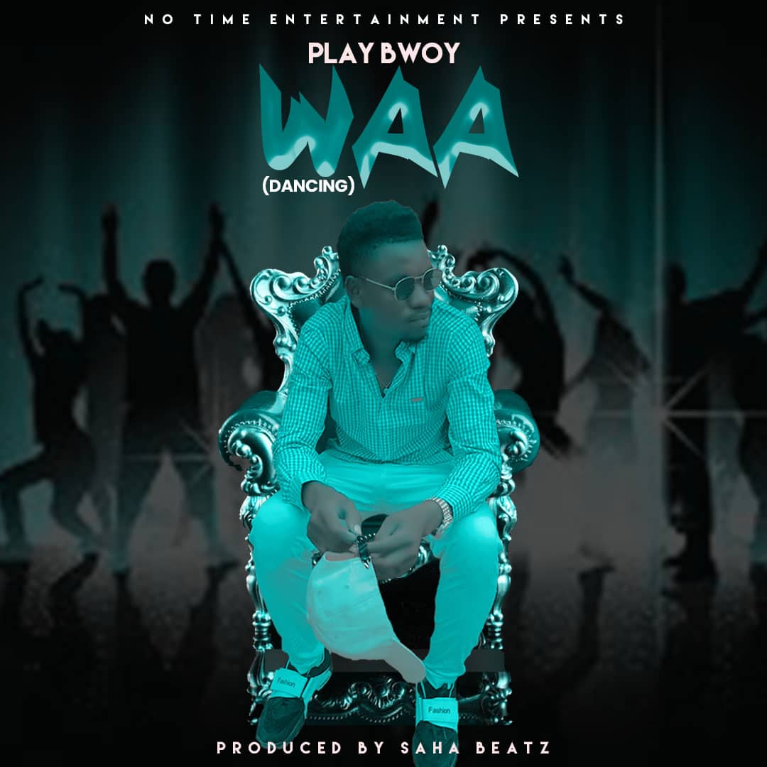 PlayBwoy – Waa (Produced By Saha Beats)