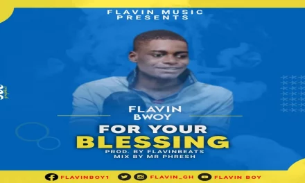 Flavin Bwoy – For Your Blessing (Produced By Flavin Beats)