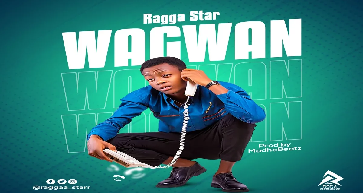 Ragga Star – Wagwan (Produced By Madhobeatz)