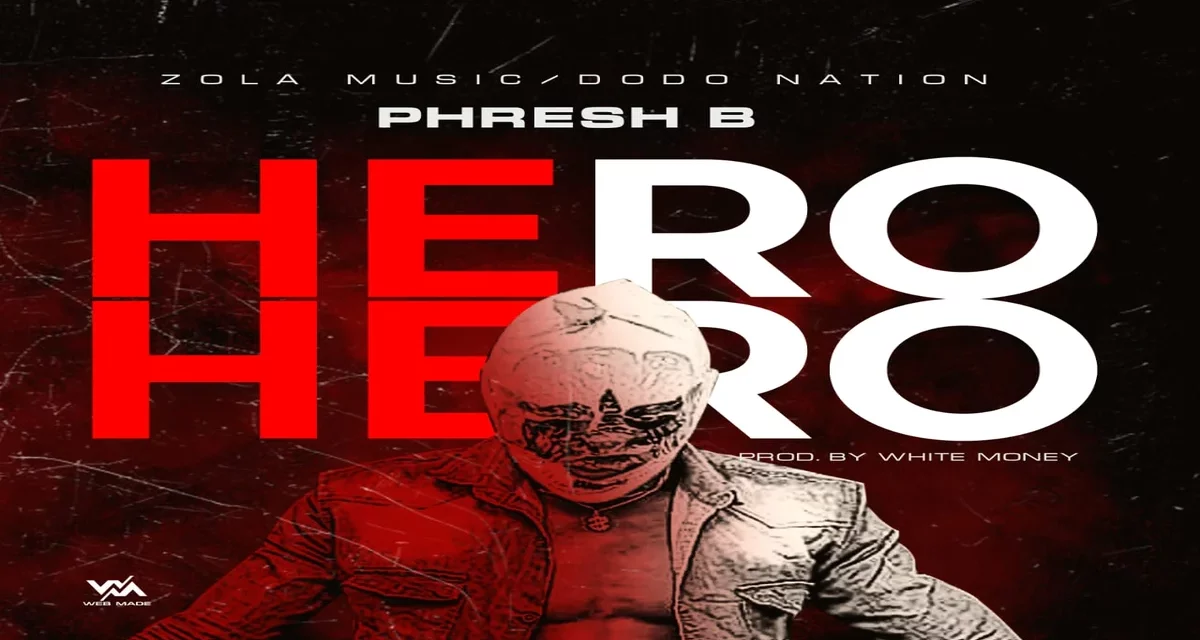 Download MP3: Phresh B – Hero (produced by White Money)