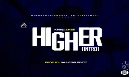 King Zee – Higher (Produced By Baakoomi)