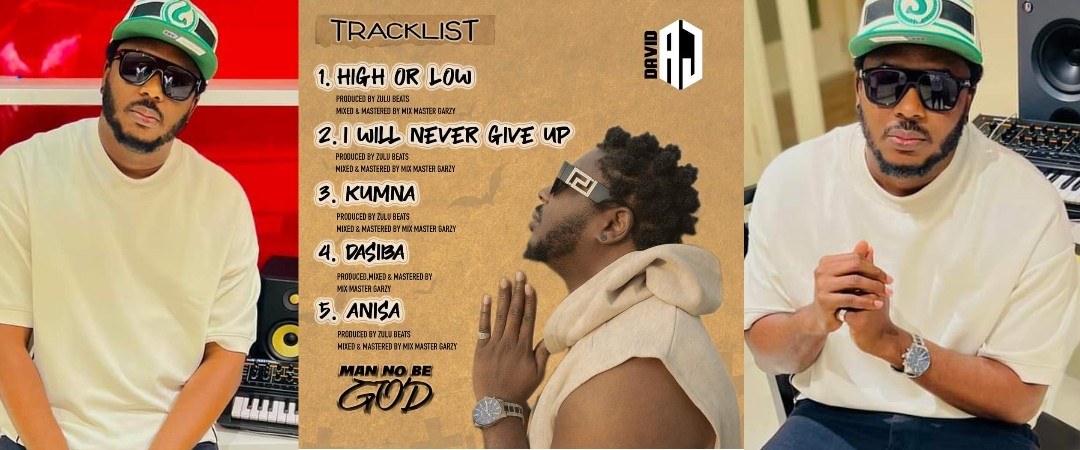 David AJ Unveils Tracklist for His Much Discussed EP, ‘Man no be God’.