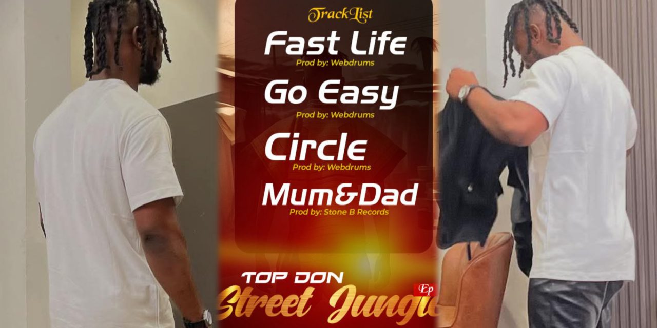 North East New King; Top Don Roars Out a Fierce Debut EP ‘Street Jungle’, To Shake the Game.